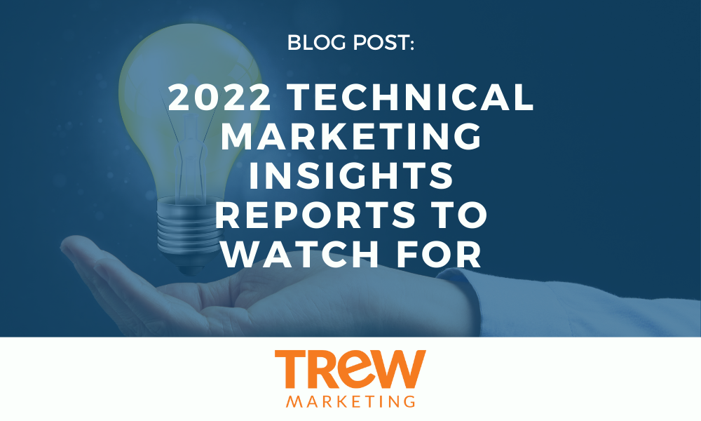 2022 Technical Marketing Insights Reports to Watch For