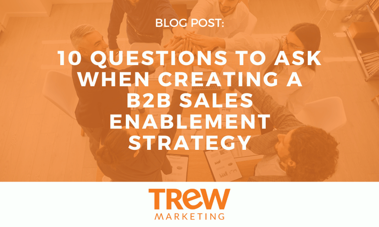 10 Questions to Ask When Creating a B2B Sales Enablement Strategy