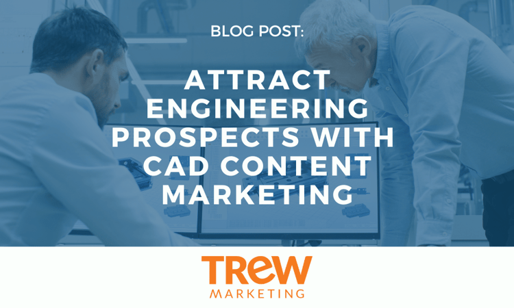 Attract Engineering Prospects with CAD Content Marketing