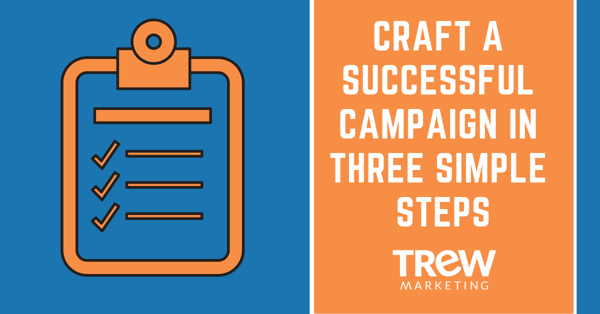 Craft a Successful Campaign in Three Simple Steps