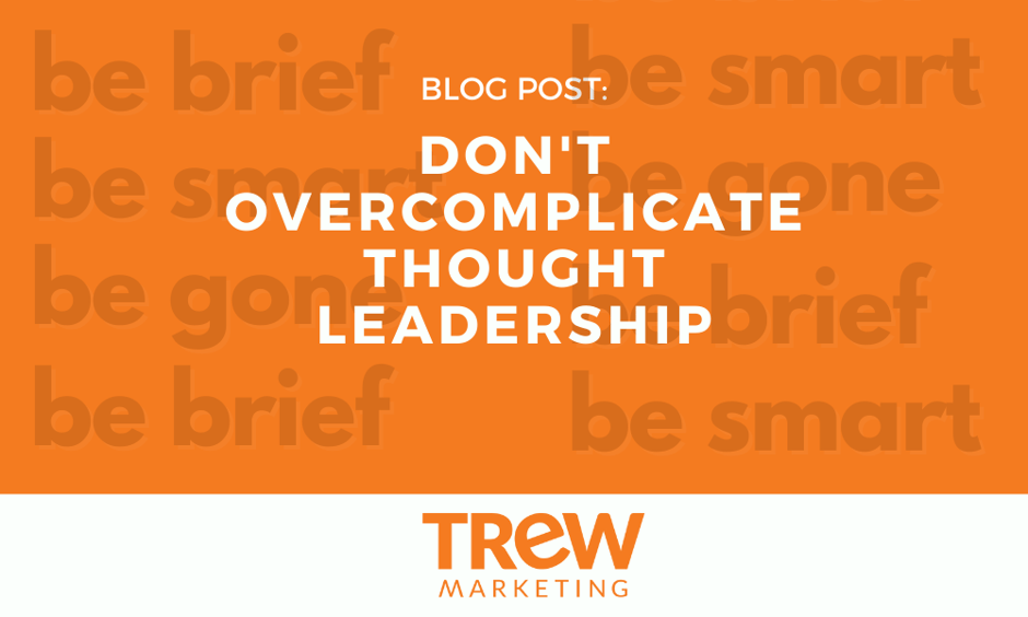 Dont Overcomplicate Thought Leadership