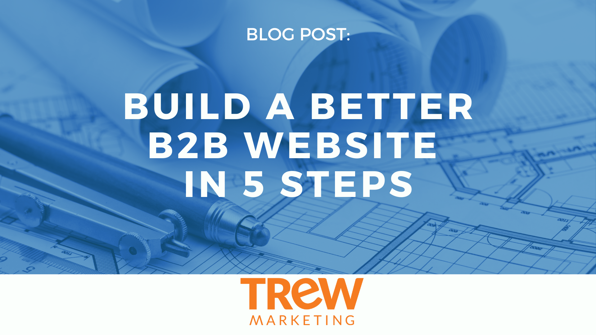 Build a better B2B website in 5 steps blog