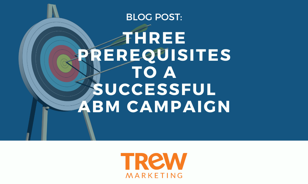 Three Prerequisites to a Successful ABM Campaign