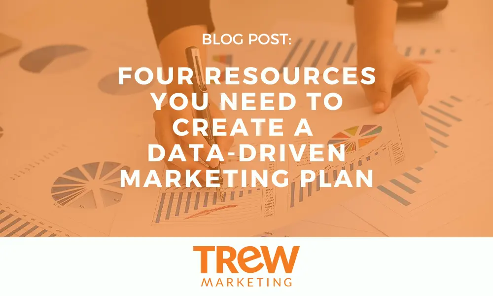 Four Resources You Need to Create a Data-Driven Marketing Plan