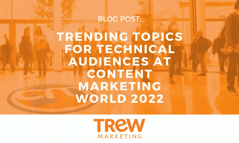 Trending Topics for Technical Audiences at Content Marketing World 2022