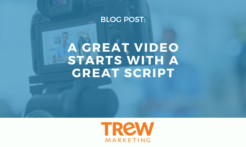 A Great Video Starts with a Great Script